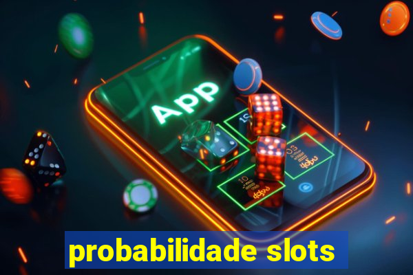 probabilidade slots